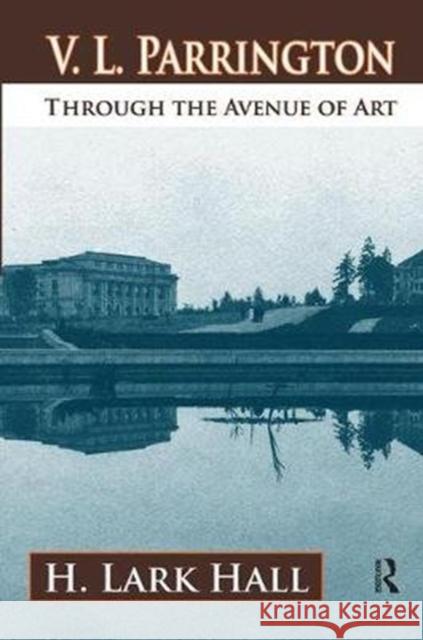 V. L. Parrington: Through the Avenue of Art H. Lark Hall 9781138540200 Routledge - książka