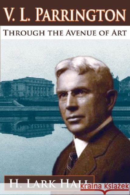 V. L. Parrington: Through the Avenue of Art Hall, H. Lark 9781412842181 Transaction Publishers - książka