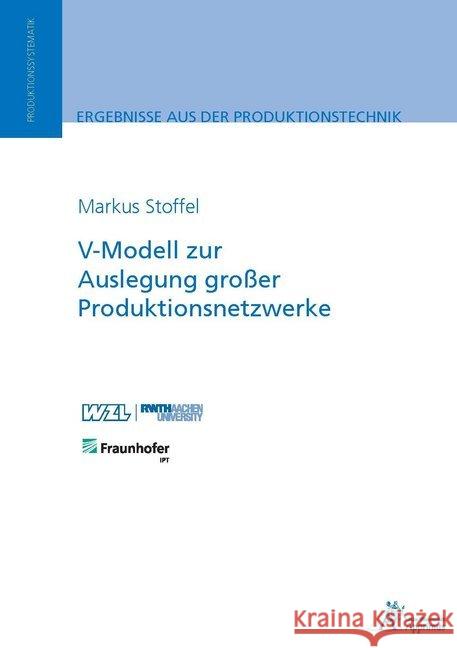 V-Modell zur Auslegung großer Produktionsnetzwerke Stoffel, Markus 9783863594596 Apprimus Verlag - książka