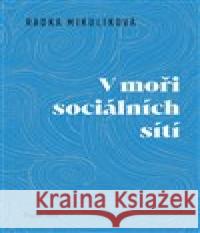 V moři sociálních sítí Radka Mikulíková 9788088372493 Milan Hodek - książka
