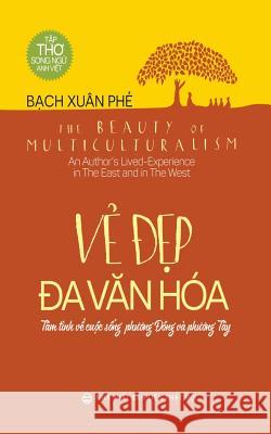 Vẻ đẹp đa văn hóa: The Beauty of Multiculturalism Phẻ, Bạch Xuân 9781545433249 United Buddhist Foundation - książka