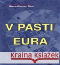 V pasti eura Hans-Werner  Sinn 9788073253943 Centrum pro studium demokracie - książka