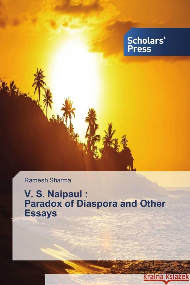 V. S. Naipaul : Paradox of Diaspora and Other Essays Sharma, Ramesh 9786138940593 Scholar's Press - książka