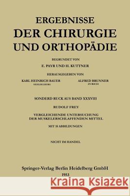 V. Vergleichende Untersuchung Der Muskelerschlaffenden Mittel Frey, Rudolf 9783662228319 Springer - książka