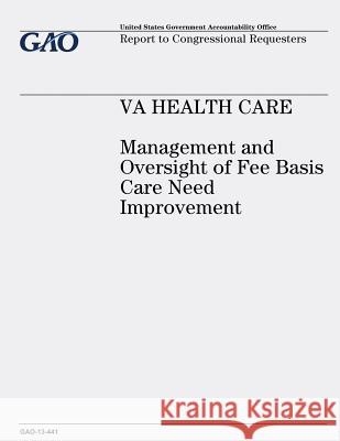 VA Health Care: Management and Oversight of Fee Basis Care Need Improvement Office, U. S. Government Accountability 9781491007693 Createspace - książka