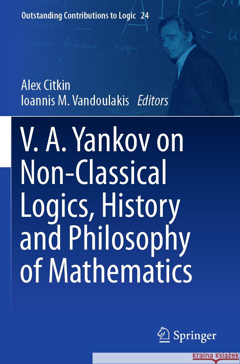 V.A. Yankov on Non-Classical Logics, History and Philosophy of Mathematics  9783031068454 Springer International Publishing - książka