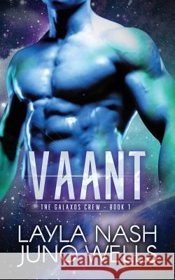 Vaant: The Galaxos Crew Book 1 Layla Nash Juno Wells 9781545447840 Createspace Independent Publishing Platform - książka