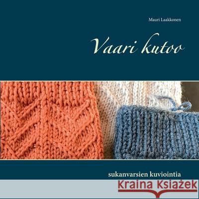 Vaari kutoo: sukanvarsien kuviointia Laakkonen, Mauri 9789528021032 Books on Demand - książka