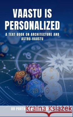 Vaastu is Personalized: A Text Book on Architecture and Astro-Vaastu Dr Partha Sarathi Mishra 9798902692072 Notion Press - książka
