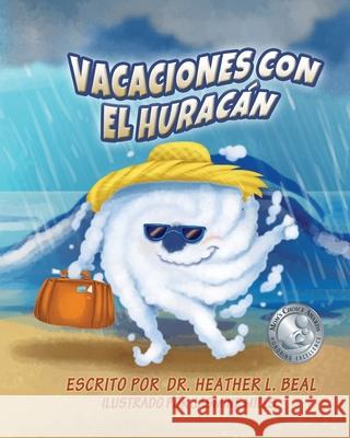 Vacaciones con el Huracán (Spanish Edition): Un libro de preparación sobre huracanes Beal, Heather L. 9781947690165 Train 4 Safety Press - książka