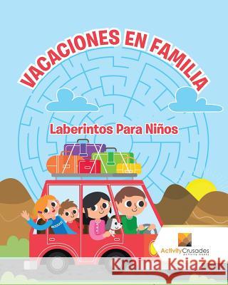 Vacaciones En Familia: Laberintos Para Niños Activity Crusades 9780228221234 Activity Crusades - książka