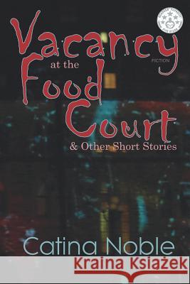 Vacancy at the Food Court: & Other Short Stories Catina Noble 9781537677453 Createspace Independent Publishing Platform - książka