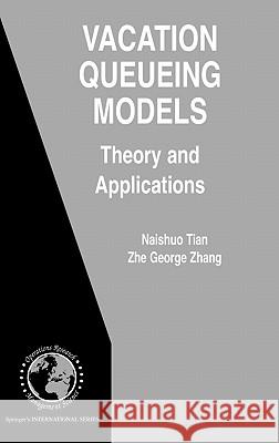 Vacation Queueing Models: Theory and Applications Tian, Naishuo 9780387337210 Springer - książka