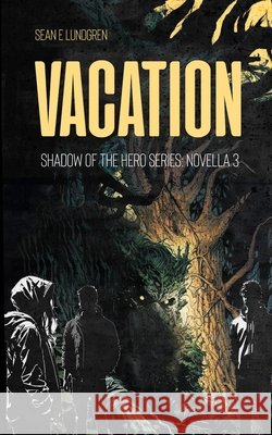 Vacation: Shadow of the Hero Series: Novella 3 Sean Lundgren 9781959807025 Shadow of the Hero LLC - książka