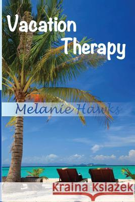 Vacation Therapy Melanie Hawks 9780615865515 Melanie Hawks - książka