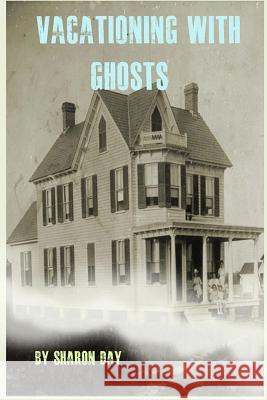 Vacationing With Ghosts Day, Sharon 9781500515300 Createspace - książka