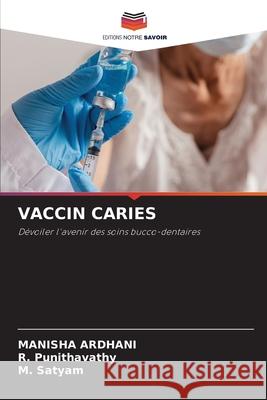 VACCIN CARIES ARDHANI, MANISHA, Punithavathy, R., Satyam, M. 9786208469467 Editions Notre Savoir - książka