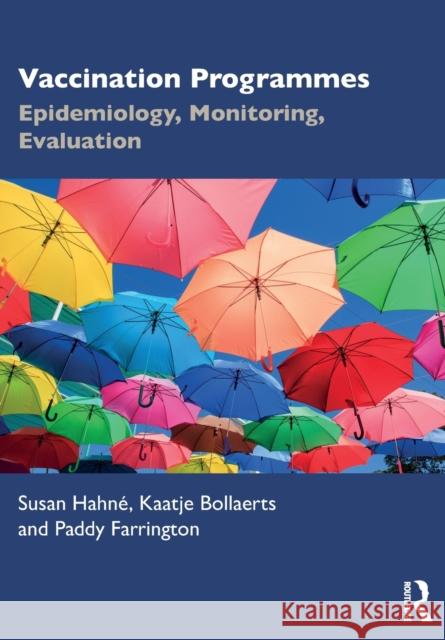 Vaccination Programmes: Epidemiology, Monitoring, Evaluation Paddy (Open University, UK) Farrington 9781138054851 Taylor & Francis Ltd - książka