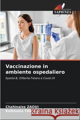 Vaccinazione in ambiente ospedaliero Chahinaize Zaoui Keltouma Tadj 9786205832134 Edizioni Sapienza - książka