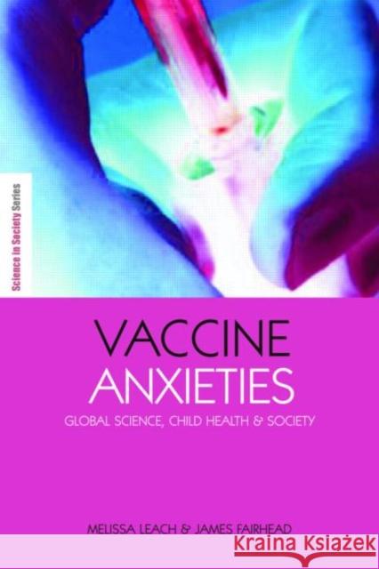 Vaccine Anxieties: Global Science, Child Health and Society Leach, Melissa 9781844074167 Earthscan Publications - książka