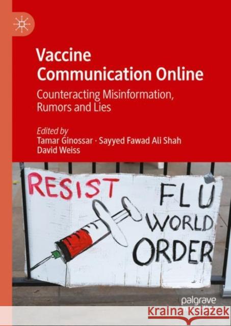Vaccine Communication Online: Counteracting Misinformation, Rumors and Lies Tamar Ginossar Sayyed Fawad Ali Shah David Weiss 9783031244896 Palgrave MacMillan - książka