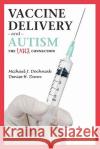 Vaccine Delivery and Autism (The Latex Connection) Dunn, Denise H. 9781456570057 Createspace