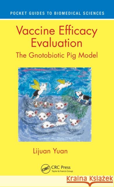 Vaccine Efficacy Evaluation: The Gnotobiotic Pig Model Lijuan Yuan 9780367486341 Taylor & Francis Ltd - książka