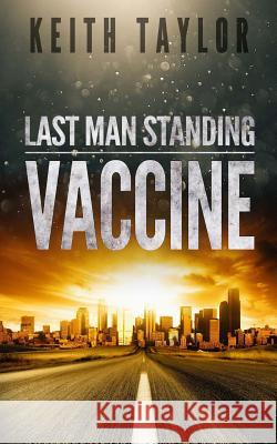 Vaccine: Last Man Standing Book 3 Keith Taylor 9781540568069 Createspace Independent Publishing Platform - książka