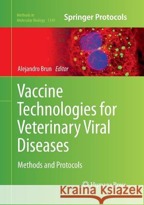 Vaccine Technologies for Veterinary Viral Diseases: Methods and Protocols Brun, Alejandro 9781493950003 Humana Press - książka