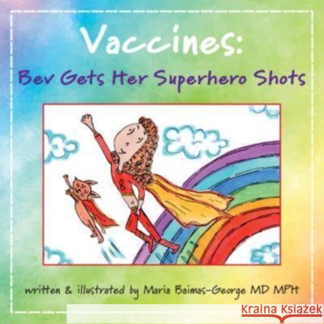 Vaccines: Bev Gets Her Superhero Shots Maria (Carolinas Medical Center, Charlotte) Baimas-George 9781009440936 Cambridge University Press - książka