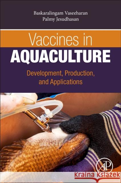 Vaccines in Aquaculture: Development, Production, and Applications Baskaralingam Vaseeharan Palmy Jesudhasan 9780443221675 Academic Press - książka