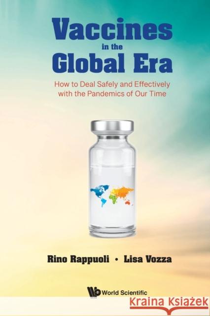 Vaccines in the Global Era: How to Deal Safely and Effectively with the Pandemics of Our Time Lisa (Italian Assoc For Cancer Research (Airc), Italy) Vozza 9781800612044 World Scientific Europe Ltd - książka