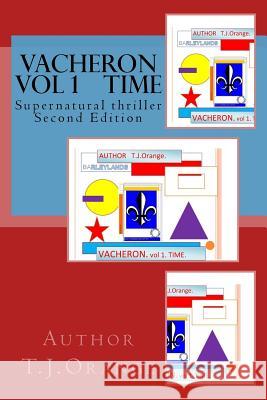 Vacheron Vol 1 TIME: Supernatural thriller T J Orange, Paul S Wiley 9781515134695 Createspace Independent Publishing Platform - książka