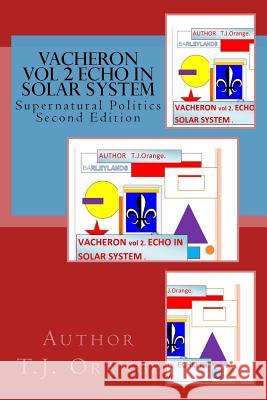 Vacheron Vol 2 ECHO IN SOLAR SYSTEM: Supernatural Politics Paul S Wiley, T J Orange 9781515139850 Createspace Independent Publishing Platform - książka