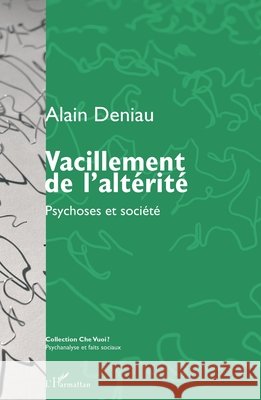 Vacillement de l'alt?rit?: Psychoses et soci?t? Deniau Alain                             9782296557307 Editions L'Harmattan - książka