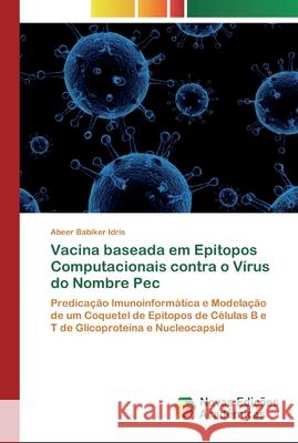 Vacina baseada em Epitopos Computacionais contra o Vírus do Nombre Pec Abeer Babiker Idris 9786200795373 Novas Edicoes Academicas - książka