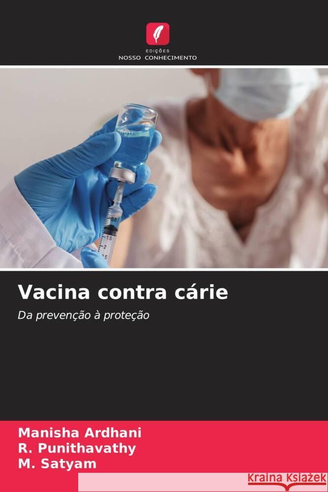 Vacina contra cárie ARDHANI, MANISHA, Punithavathy, R., Satyam, M. 9786208554125 Edições Nosso Conhecimento - książka