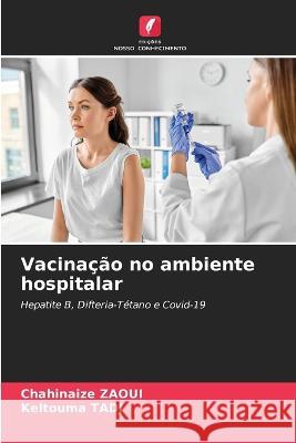 Vacina??o no ambiente hospitalar Chahinaize Zaoui Keltouma Tadj 9786205832110 Edicoes Nosso Conhecimento - książka