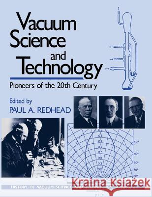 Vacuum Science and Technology: Pioneers of the 20th Century Redhead, Paul A. 9781563962486 AIP Press - książka