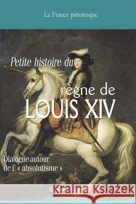 Vade-mecum du règne de LOUIS XIV: Dialogue autour de l' absolutisme Vigan, Valery 9782367220178 La France Pittoresque - książka