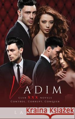 Vadim: The Complete Trilogy: A Dark Billionaire Romance: Control, Corrupt, & Conquer Lana Sky 9781956608694 Lana Sky - książka