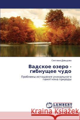 Vadskoe Ozero - Gibnushchee Chudo Davydova Svetlana 9783659303791 LAP Lambert Academic Publishing - książka