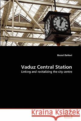 Vaduz Central Station Bassel Dalloul 9783639285345 VDM Verlag - książka