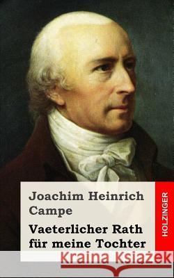 Vaeterlicher Rath für meine Tochter Campe, Joachim Heinrich 9781483959962 Createspace - książka
