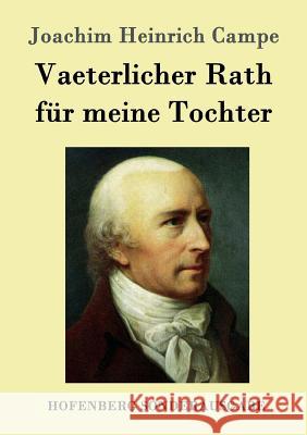 Vaeterlicher Rath für meine Tochter Joachim Heinrich Campe 9783861998013 Hofenberg - książka