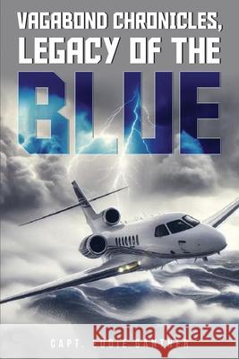 Vagabond Chronicles: Legacy of the Blue Captain Eddie Gantner 9781969368219 Captain Eddie Gantner - książka