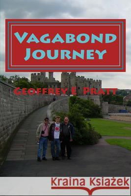 Vagabond Journey: Travels AcrossThe United Kingdom With My Father And Son Pratt, Geoffrey E. 9781518662140 Createspace - książka
