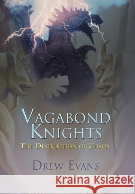 Vagabond Knights: The Destruction of Chaos Evans, Drew 9780595857463 iUniverse - książka