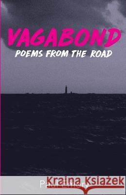 Vagabond: Poems From The Road Paul Emery 9781537566184 Createspace Independent Publishing Platform - książka
