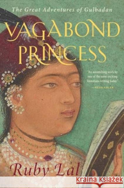 Vagabond Princess: The Great Adventures of Gulbadan Ruby Lal 9780300281958 Yale University Press - książka